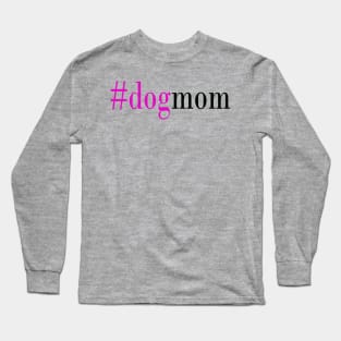 #dogmom Long Sleeve T-Shirt